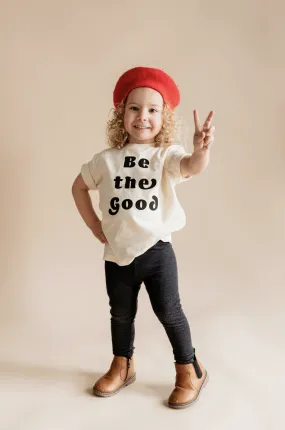 Be The Good Toddler T-Shirt