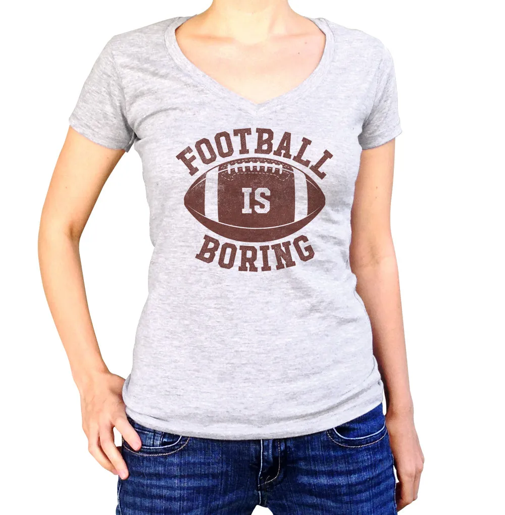Women's Football is Boring Vneck T-Shirt - Anti Football Shirt
